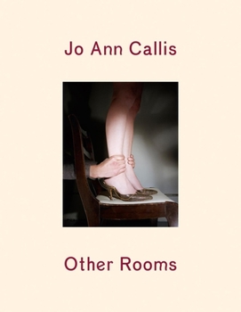 Hardcover Jo Ann Callis: Other Rooms Book