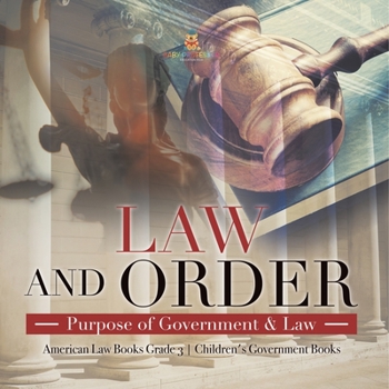 Paperback Law and Order: Purpose of Government & Law American Law Books Grade 3 Children's Government Books Book