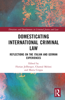 Hardcover Domesticating International Criminal Law: Reflections on the Italian and German Experiences Book