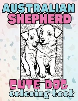 Paperback Australian Sheperd Cute Dog Coloring Book