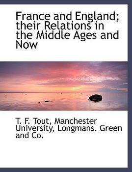 France and England; Their Relations in the Middle Ages and Now