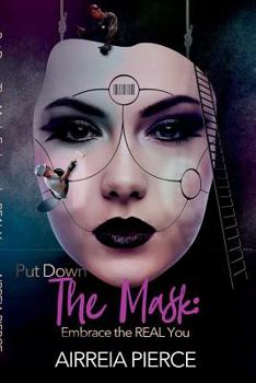 Paperback Put Down the Mask: Embrace the Real YOU! Book