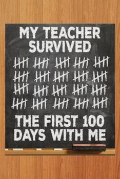 Paperback My Teacher Survived the First 100 Days with Me: Notebook for Students - Wide Rule 100 Pages - 6"x9" Book