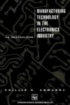 Paperback Manufacturing Technology in the Electronics Industry: An Introduction Book