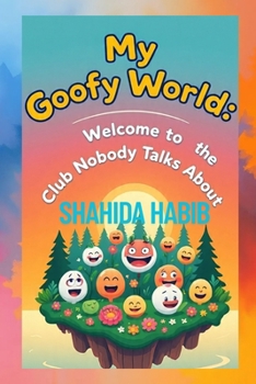 Paperback My Goofy World: Welcome to the Club Nobody Talks About Book