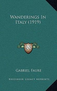 Paperback Wanderings In Italy (1919) Book