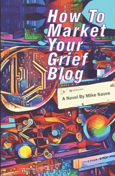 Paperback How to Market Your Grief Blog Book