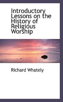 Hardcover Introductory Lessons on the History of Religious Worship Book