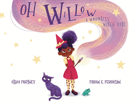 Hardcover Oh Willow: A Wordless Witch Tale Book