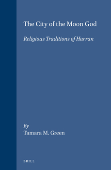 Hardcover The City of the Moon God: Religious Traditions of Harran Book