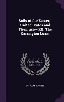 Hardcover Soils of the Eastern United States and Their use-- XII. The Carrington Loam Book