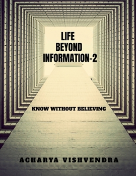 Paperback Life Beyond Information-2: Know Without Believing Book