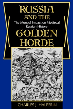Paperback Russia and the Golden Horde: The Mongol Impact on Medieval Russian History Book
