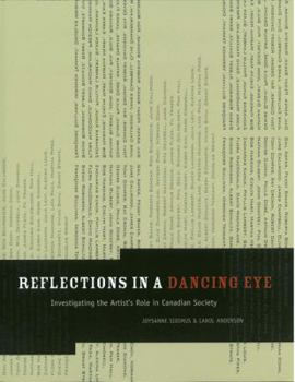 Paperback Reflections in a Dancing Eye: Investigating the Artist's Role in Canadian Society Book