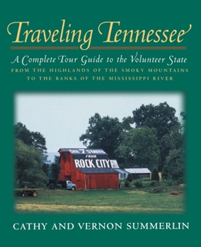 Paperback Traveling Tennessee: A Complete Tour Guide to the Volunteer State from the Highlands of the Smoky Mountains to the Banks of the Mississippi Book
