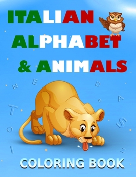 Paperback Italian alphabet and animals coloring book: Fun with alphabet and animals while coloring ( activity coloring book for toddlers and kids ) Book