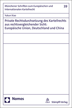 Private Rechtsdurchsetzung Des Kartellrechts Aus Rechtsvergleichender Sicht: Europaische Union, Deutschland Und China