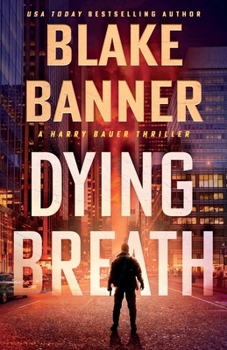 Dying Breath - Book #2 of the Harry Bauer Thriller