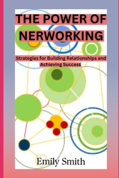Paperback The power of networking: Strategies for Building Relationships and Achieving Success Book