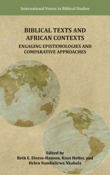 Hardcover Biblical Texts and African Contexts: Engaging Epistemologies and Comparative Approaches Book