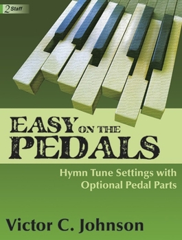 Easy on the Pedals: Hymn Tune Settings with Optional Pedal Parts