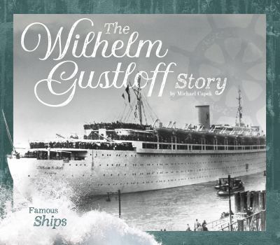 The Wilhelm Gustloff Story - Book  of the Famous Ships