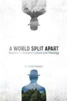 Paperback A World Split Apart: Dualism in Western Culture and Theology Book
