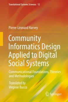 Hardcover Community Informatics Design Applied to Digital Social Systems: Communicational Foundations, Theories and Methodologies Book