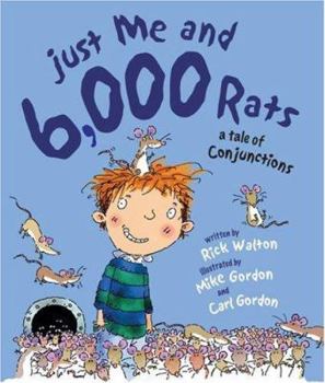 Hardcover Just Me and 6,000 Rats: A Tale of Conjunctions Book