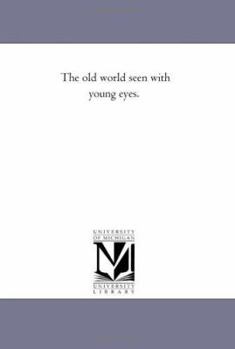 Paperback The Old World Seen With Young Eyes. Book