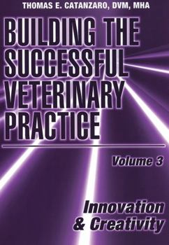 Paperback Building the Successful Veterinary Practice, Innovation & Creativity Book