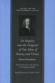 Paperback INQUIRY INTO THE ORIGINAL OF OUR IDEAS OF BEAUTY AND VIRTUE, AN (Natural Law and Enlightenment Classics) Book