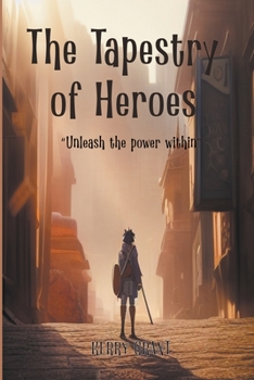 Paperback The Tapestry Of Heroes - Unleash The Power Within Book