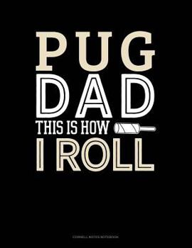 Paperback Pug Dad This Is How I Roll: Cornell Notes Notebook Book
