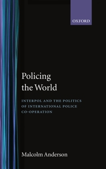 Hardcover Policing the World: Interpol and the Politics of International Police Co-Operation Book