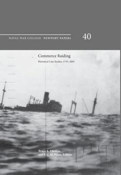 Paperback Commerce Raiding: Historical Case Studies, 1755-2009 (Newport Papers Series, Number 40) Book