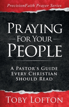 Paperback Praying for Your People: A Pastor's Guide Every Christian Should Read Book