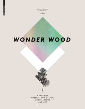 Hardcover Wonder Wood: A Favorite Material for Design, Architecture and Art Book