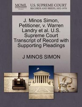 Paperback J. Minos Simon, Petitioner, V. Warren Landry Et Al. U.S. Supreme Court Transcript of Record with Supporting Pleadings Book