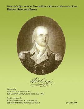 Stirling's Quarters at Valley Forge National Historical Park Historic Structure Report