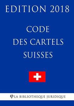 Paperback Code des Cartels Suisses - Edition 2018 [French] Book