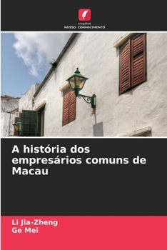 A história dos empresários comuns de Macau (Portuguese Edition)