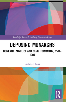 Paperback Deposing Monarchs: Domestic Conflict and State Formation, 1500-1700 Book
