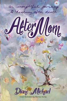 Paperback After Mom: an Insightful Journey to Healing After Her Death Book