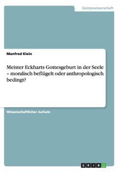 Paperback Meister Eckharts Gottesgeburt in der Seele - moralisch beflügelt oder anthropologisch bedingt? [German] Book