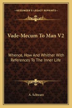 Paperback Vade-Mecum To Man V2: Whence, How And Whither With References To The Inner Life Book