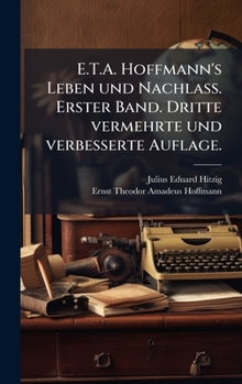 Hardcover E.T.A. Hoffmann's Leben und Nachlass. Erster Band. Dritte vermehrte und verbesserte Auflage. [German] Book