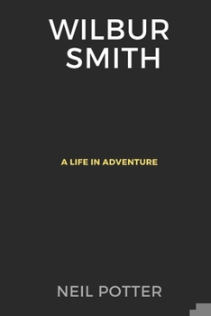 Paperback Wilbur Smith: A Life in Adventure Book