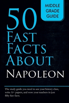 Paperback Fifty Fast Facts About Napoleon Book