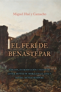 El Fer? de Benastepar, O Los Moros de Sierra Bermeja: Edici?n, Introducci?n Y Notas de Javier Mu?oz de Morales Galiana Y Daniel Mu?oz Sempere
